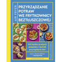 AirFryer. Przyrządzanie potraw we frytkownicy