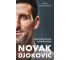 Novak Djoković. Prawdziwe oblicze legendy tenisa