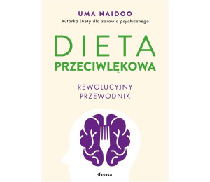 Dieta przeciwlękowa. Rewolucyjny przewodnik