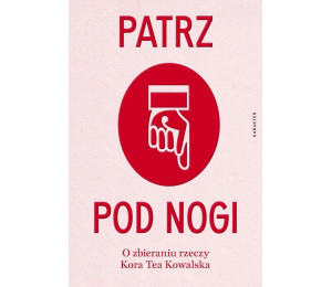 Patrz pod nogi. O zbieraniu rzeczy