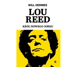 Lou Reed. Król Nowego Jorku