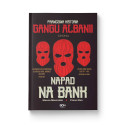 (Wysyłka ok. 06.12.) Napad na bank. Prawdziwa historia Gangu Albanii