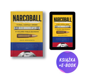 Pakiet: Narcoball. Futbol, kartele i śmierć w Kolumbii Pablo Escobara (książka + e-book)