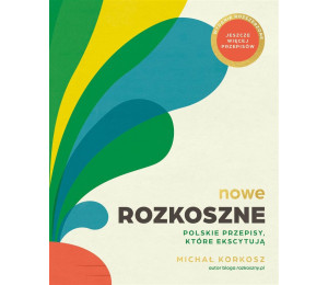 Nowe Rozkoszne. Polskie przepisy, które ekscytują