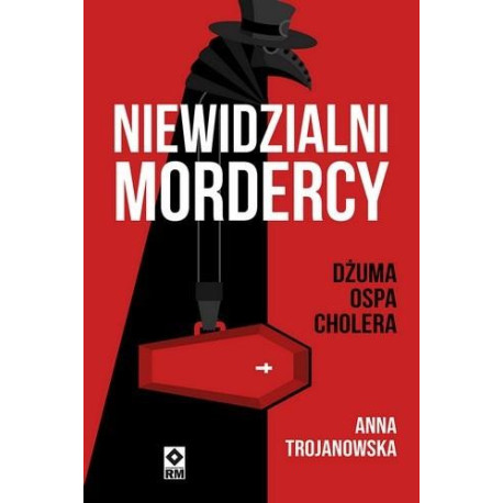 Niewidzialni mordercy Dżuma, ospa, cholera