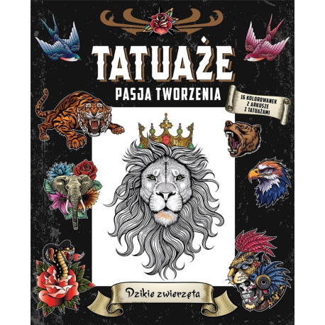 Tatuaże. Pasja tworzenia. Dzikie zwierzęta