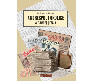 Andrespol i okolice w dawnej prasie