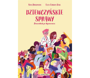 Dziewczyńskie sprawy. Przewodnik po dojrzewaniu