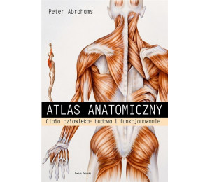 Atlas anatomiczny. Ciało człowieka: budowa...