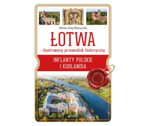 Łotwa - ilustrowany przewodnik historyczny