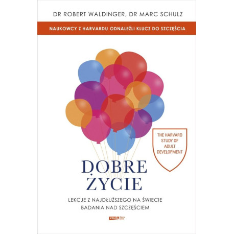 Dobre życie. Lekcje z najdłuższego na świecie...