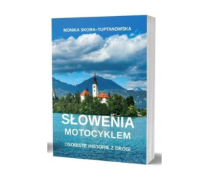 Słowenia motocyklem. Osobiste historie z drogi