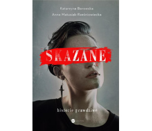 Skazane. Historie prawdziwe