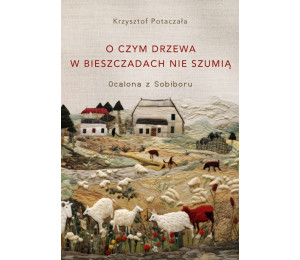 O czym drzewa w Bieszczadach nie szumią