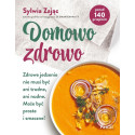 Domowo zdrowo. Zdrowe jedzenie nie musi być ani...