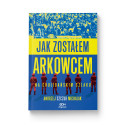 (Dodruk. Wysyłka ok. 7.02) Jak zostałem arkowcem. Na chuligańskim szlaku