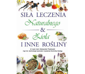 Siła Leczenia Naturalnego & Zioła i Inne Rośliny