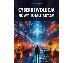 Cyberrewolucja. Nowy totalitaryzm