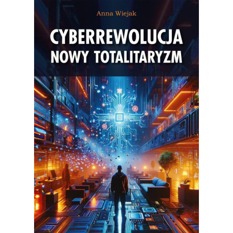 Cyberrewolucja. Nowy totalitaryzm