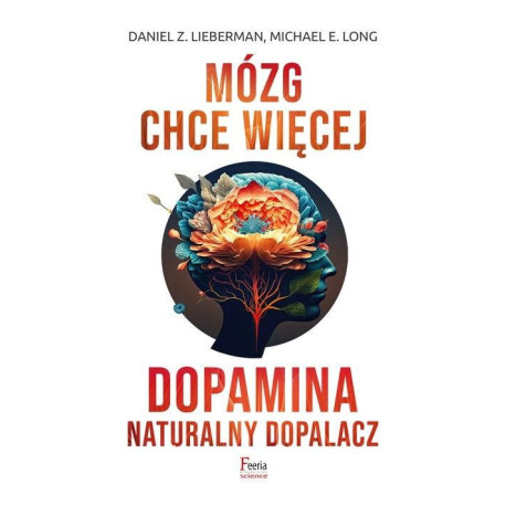 Mózg chce więcej. Dopamina. Naturalny dopalacz