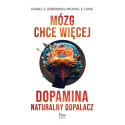 Mózg chce więcej. Dopamina. Naturalny dopalacz