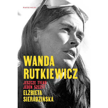 Wanda Rutkiewicz. Jeszcze tylko jeden szczyt