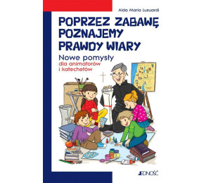 Poprzez zabawę poznajemy prawdy wiary