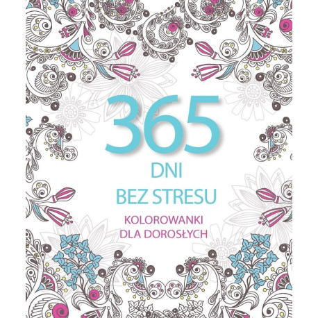 365 dni bez stresu. Kolorowanki dla dorosłych