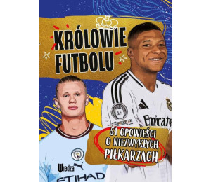 Królowie futbolu. 51 opowieści o niezwykłych...