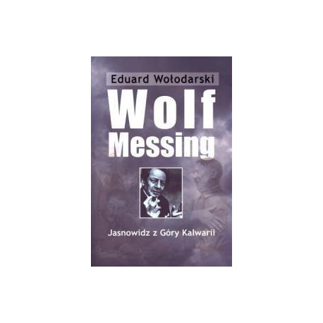 Wolf Messing. Jasnowidz z Góry Kalwarii