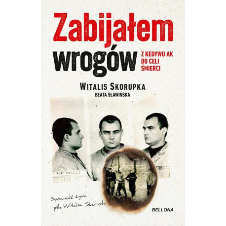 Zabijałem wrogów. Z Kedywu AK do celi śmierci