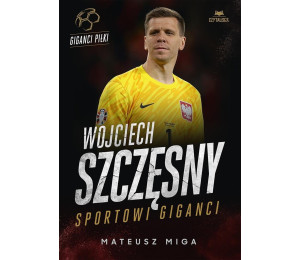 Wojciech Szczęsny. Sportowi giganci