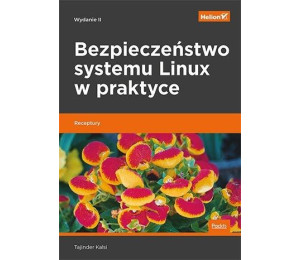 Bezpieczeństwo systemu Linux w praktyce. Receptury