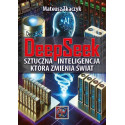 DeepSeek. Sztuczna Inteligencja,która zmienia...