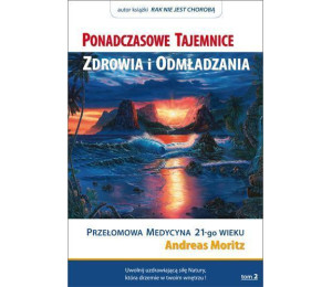 Ponadczasowe tajemnice zdrowia i odmładzania T.2