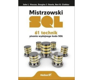 Mistrzowski SQL. 61 technik pisania wydajnego...