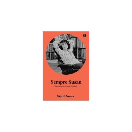 Sempre Susan. Wspomnienie o Susan Sontag