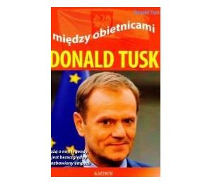 Między obietnicami. Donald Tusk