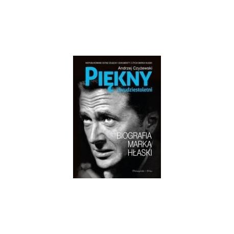 Piękny dwudziestoletni. Biografia Marka Hłaski