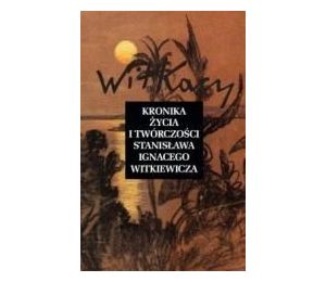 Kronika życia i twórczości S. I. Witkiewicza