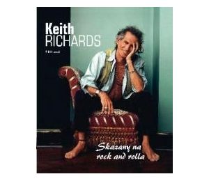 Keith Richards. Skazany na rock and rolla