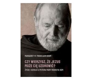 Czy wierzysz, że Jezus może cię uzdrowić