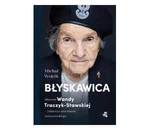 Błyskawica. Historia Wandy Traczyk-Stawskiej