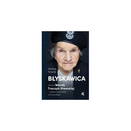 Błyskawica. Historia Wandy Traczyk-Stawskiej