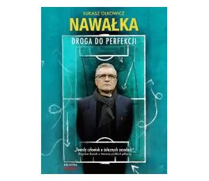 Adam Nawałka. Droga do perfekcji