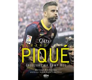 (ebook) Gerard Pique. Urodzony na Camp Nou