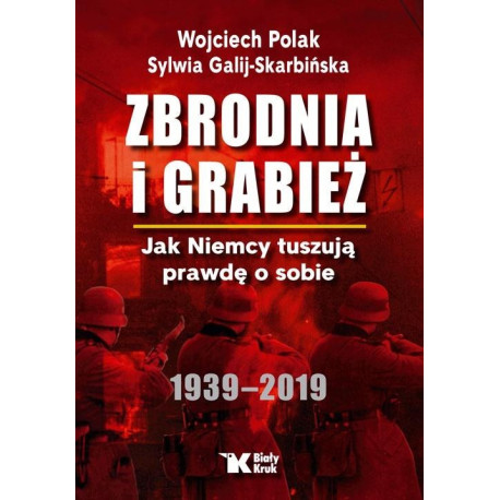 Zbrodnia i grabież. Jak Niemcy tuszują prawdę...