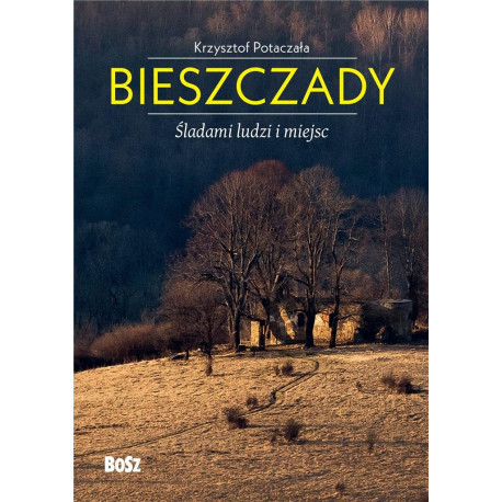 Bieszczady. Śladami ludzi i miejsc