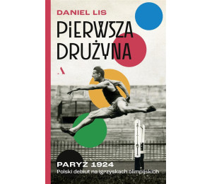 Pierwsza drużyna. Paryż 1924. Polski debiut na igrzyskach olimpijskich