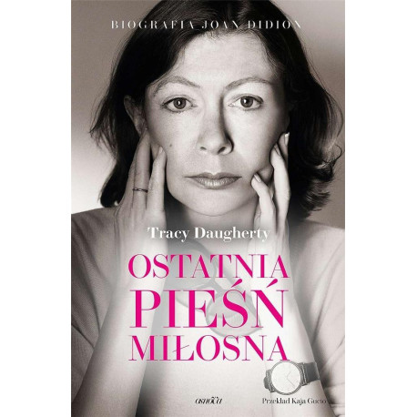 Ostatnia pieśń miłosna. Biografia Joan Didion